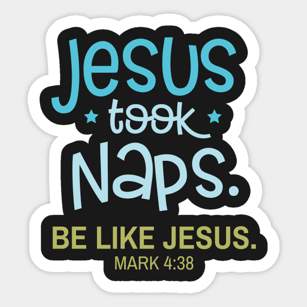 Jesus Took Naps Be Like Jesus Mark 4:38 Sticker by GDLife